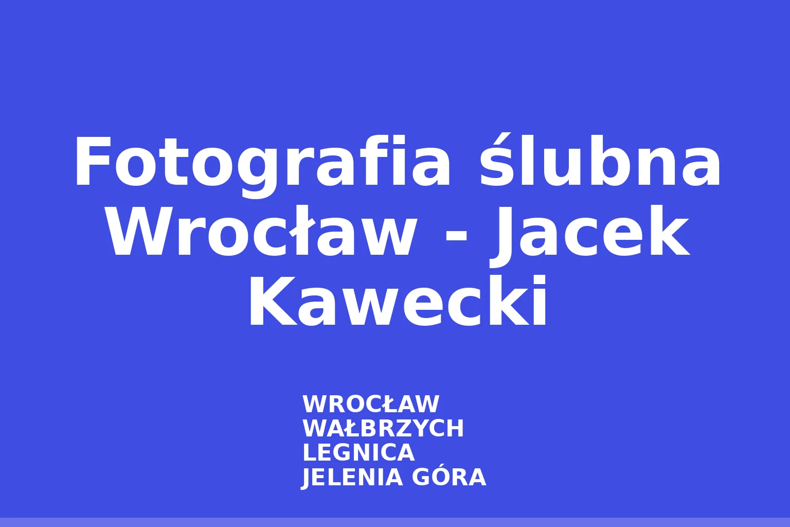 Fotografia ślubna Wrocław - Jacek Kawecki